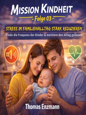 cover image of Mission Kindheit--Folge 03--Stress Im Familienalltag Stark Reduzieren
